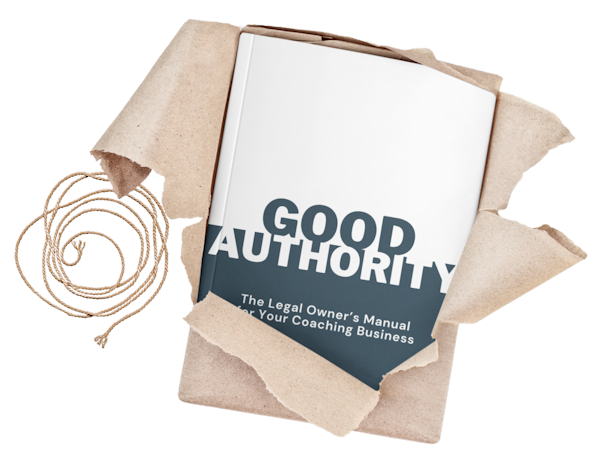 Good Authority The Legal Owner's Manual for Your Coaching Business by Valerie Del Grosso, Esq.